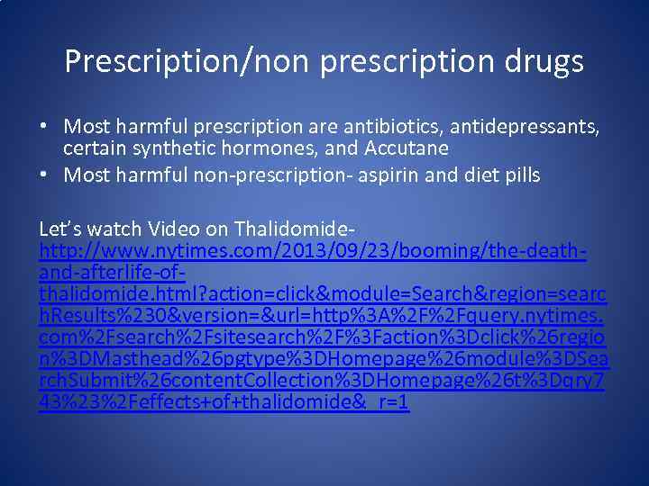 Prescription/non prescription drugs • Most harmful prescription are antibiotics, antidepressants, certain synthetic hormones, and