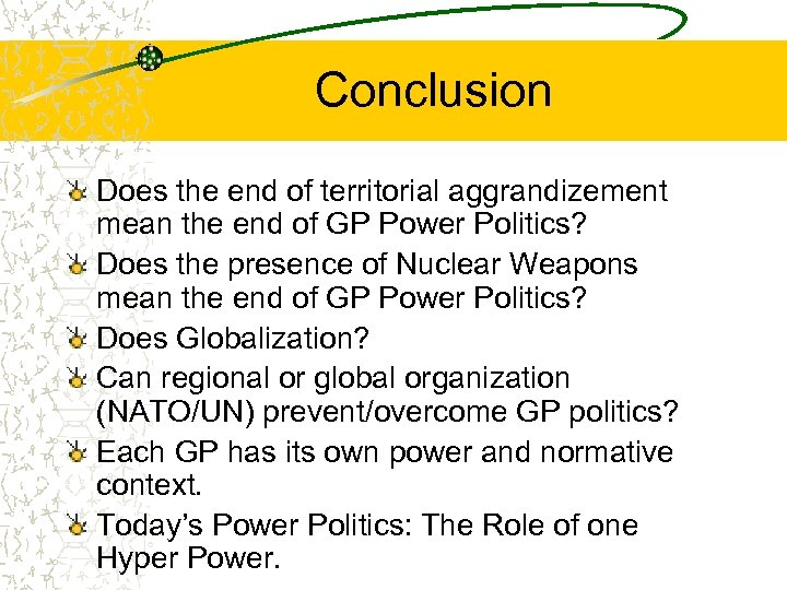 Conclusion Does the end of territorial aggrandizement mean the end of GP Power Politics?