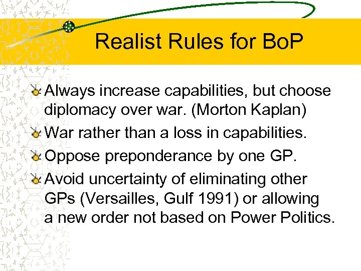 Realist Rules for Bo. P Always increase capabilities, but choose diplomacy over war. (Morton