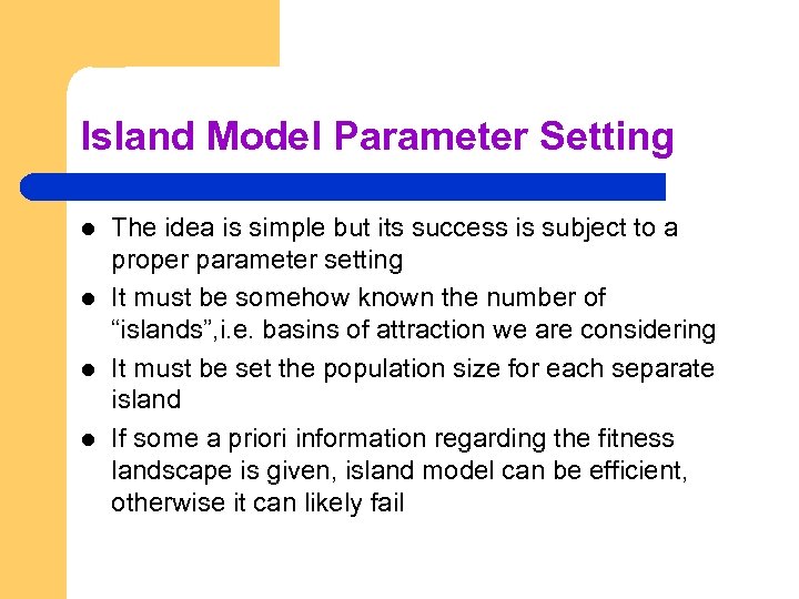 Island Model Parameter Setting l l The idea is simple but its success is
