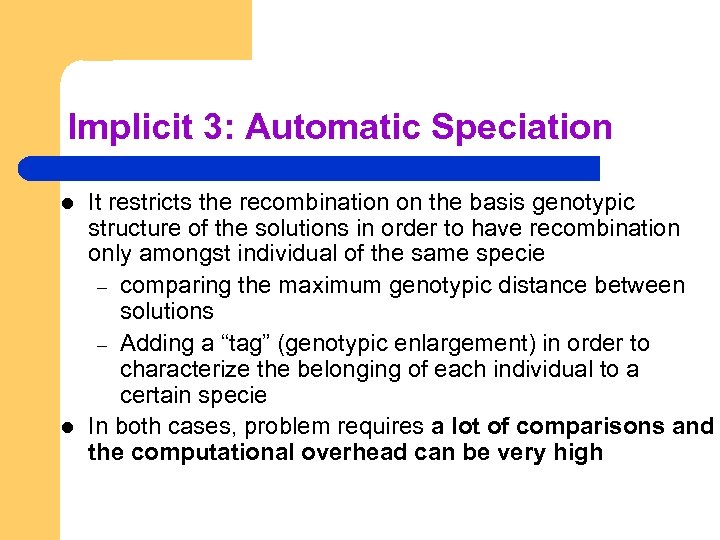 Implicit 3: Automatic Speciation l l It restricts the recombination on the basis genotypic