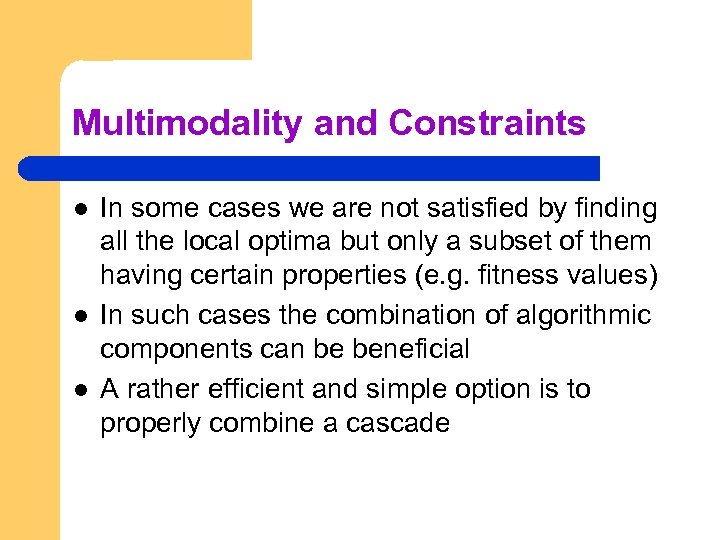 Multimodality and Constraints l l l In some cases we are not satisfied by