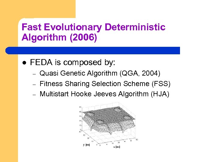 Fast Evolutionary Deterministic Algorithm (2006) l FEDA is composed by: – – – Quasi