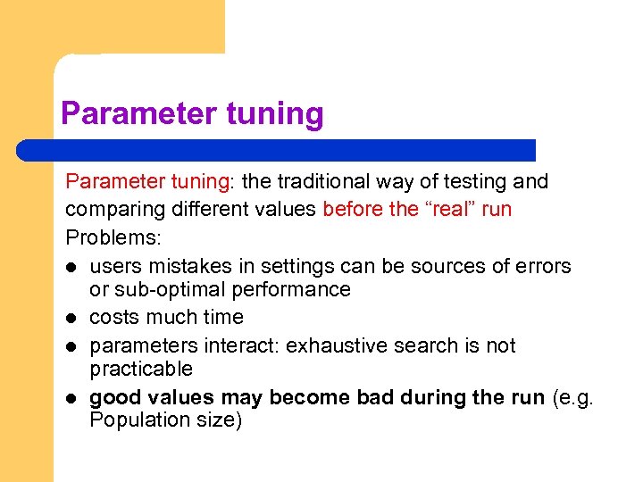 Parameter tuning: the traditional way of testing and comparing different values before the “real”