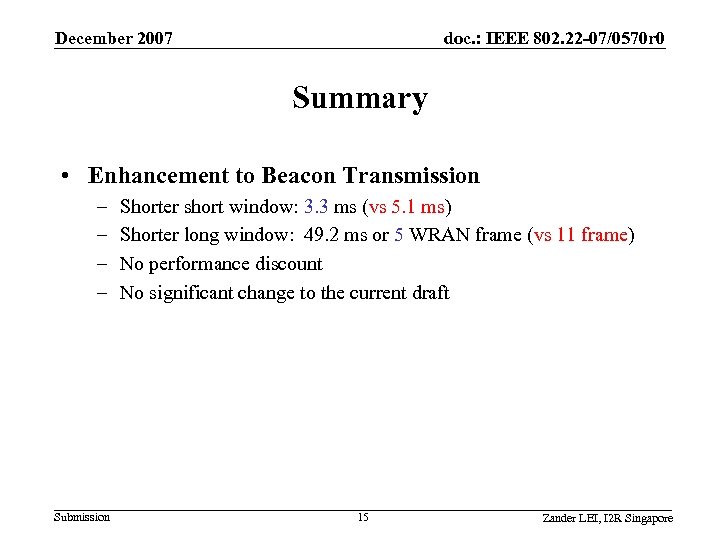 December 2007 doc. : IEEE 802. 22 -07/0570 r 0 Summary • Enhancement to