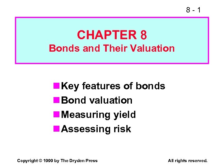 8 -1 CHAPTER 8 Bonds and Their Valuation n Key features of bonds n