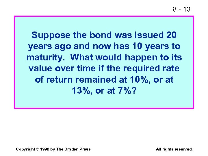 8 - 13 Suppose the bond was issued 20 years ago and now has