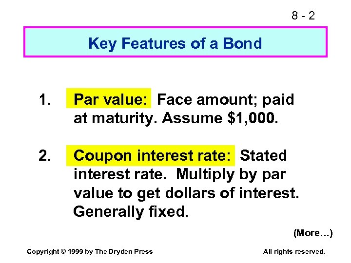 8 -2 Key Features of a Bond 1. Par value: Face amount; paid at