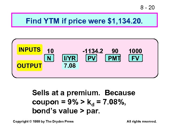 8 - 20 Find YTM if price were $1, 134. 20. INPUTS OUTPUT 10
