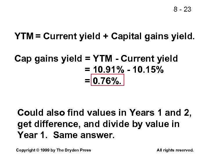 8 - 23 YTM = Current yield + Capital gains yield. Cap gains yield