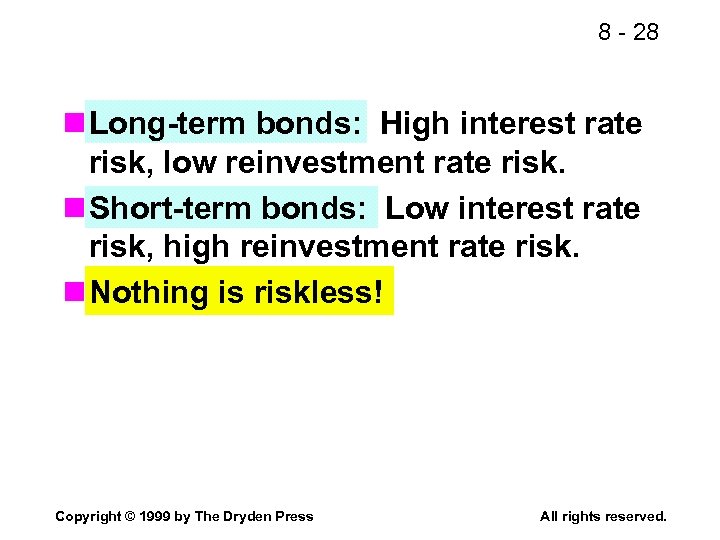 8 - 28 n Long-term bonds: High interest rate risk, low reinvestment rate risk.