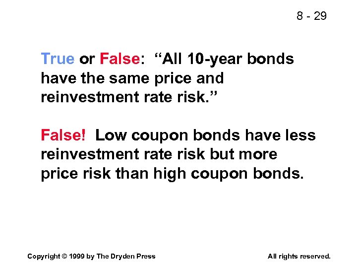 8 - 29 True or False: “All 10 -year bonds have the same price
