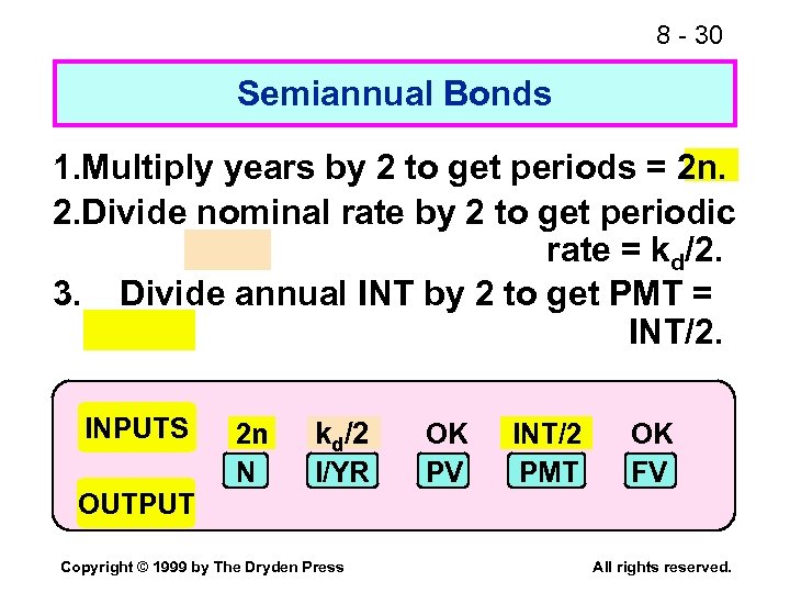 8 - 30 Semiannual Bonds 1. Multiply years by 2 to get periods =