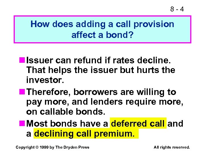 8 -4 How does adding a call provision affect a bond? n Issuer can