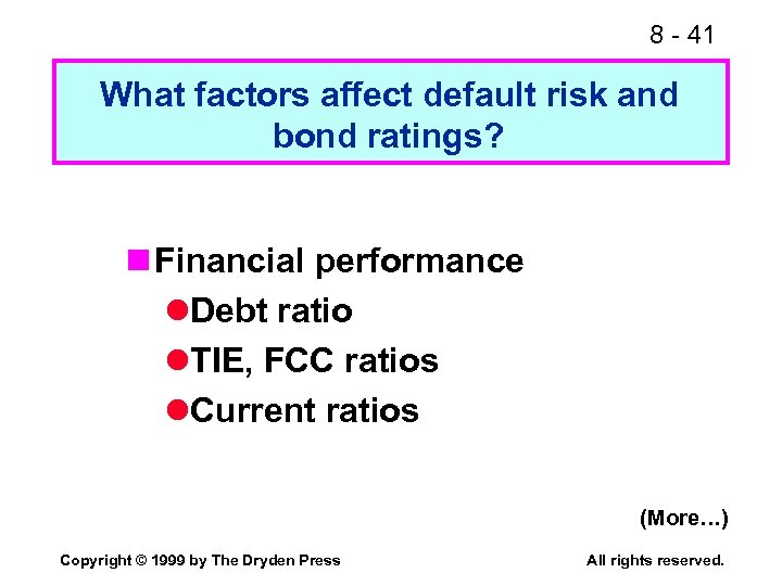 8 - 41 What factors affect default risk and bond ratings? n Financial performance