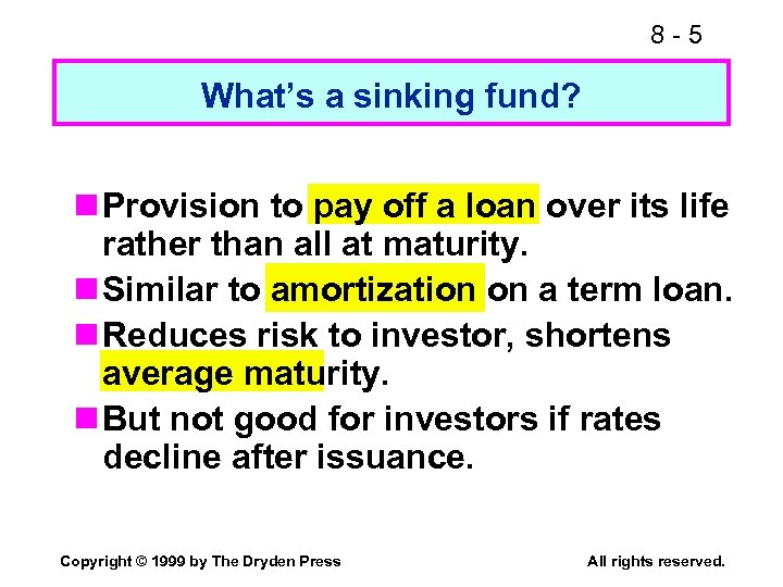 8 -5 What’s a sinking fund? n Provision to pay off a loan over
