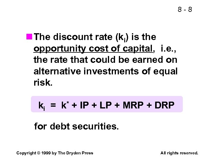 8 -8 n The discount rate (ki) is the opportunity cost of capital, i.