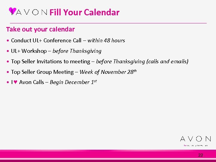 Fill Your Calendar Take out your calendar • Conduct UL+ Conference Call – within