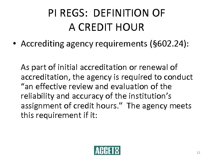 PI REGS: DEFINITION OF A CREDIT HOUR • Accrediting agency requirements (§ 602. 24):