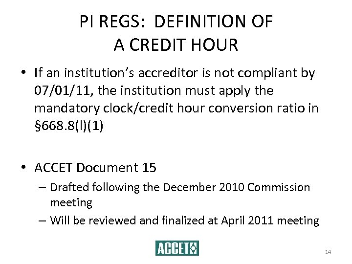 PI REGS: DEFINITION OF A CREDIT HOUR • If an institution’s accreditor is not