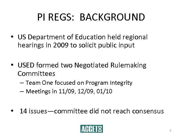 PI REGS: BACKGROUND • US Department of Education held regional hearings in 2009 to