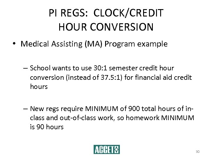 PI REGS: CLOCK/CREDIT HOUR CONVERSION • Medical Assisting (MA) Program example – School wants