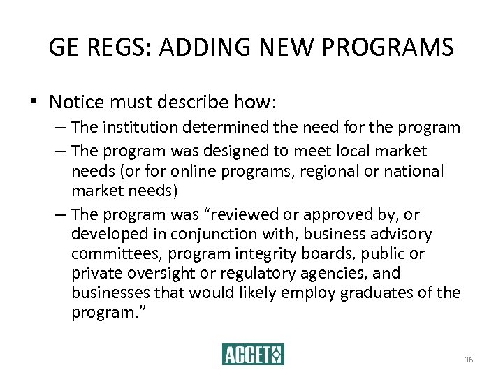 GE REGS: ADDING NEW PROGRAMS • Notice must describe how: – The institution determined