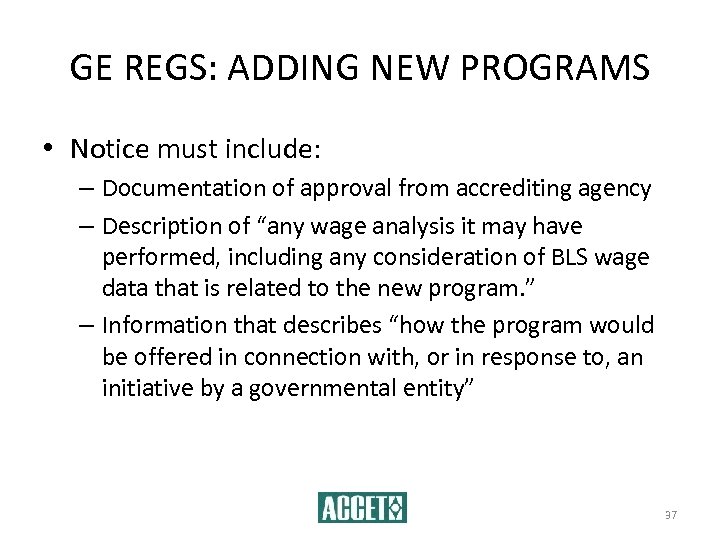 GE REGS: ADDING NEW PROGRAMS • Notice must include: – Documentation of approval from
