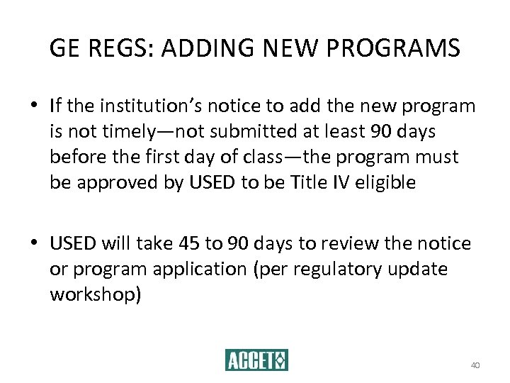GE REGS: ADDING NEW PROGRAMS • If the institution’s notice to add the new