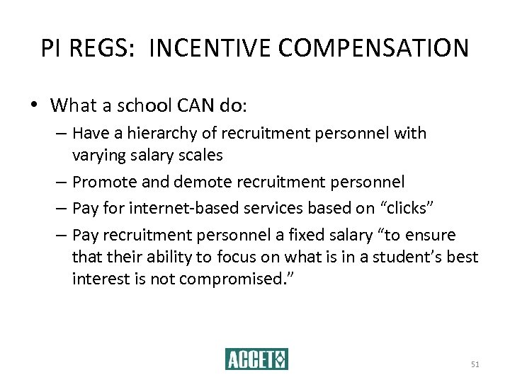 PI REGS: INCENTIVE COMPENSATION • What a school CAN do: – Have a hierarchy