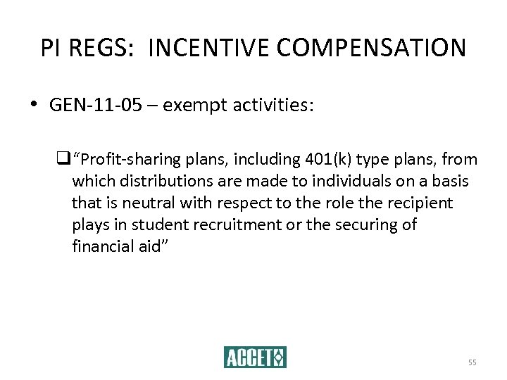PI REGS: INCENTIVE COMPENSATION • GEN-11 -05 – exempt activities: q“Profit-sharing plans, including 401(k)