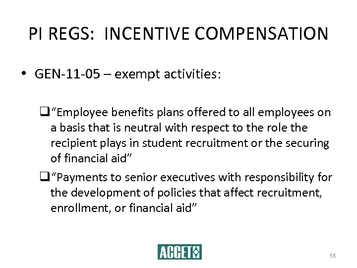 PI REGS: INCENTIVE COMPENSATION • GEN-11 -05 – exempt activities: q“Employee benefits plans offered