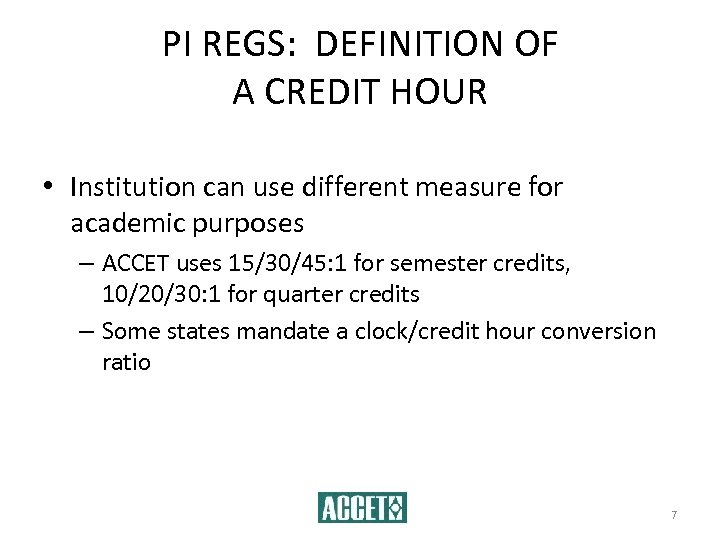 PI REGS: DEFINITION OF A CREDIT HOUR • Institution can use different measure for