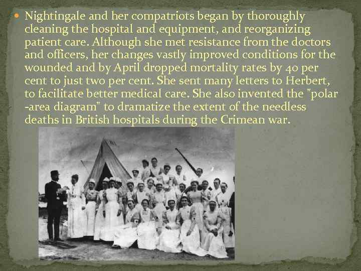  Nightingale and her compatriots began by thoroughly cleaning the hospital and equipment, and