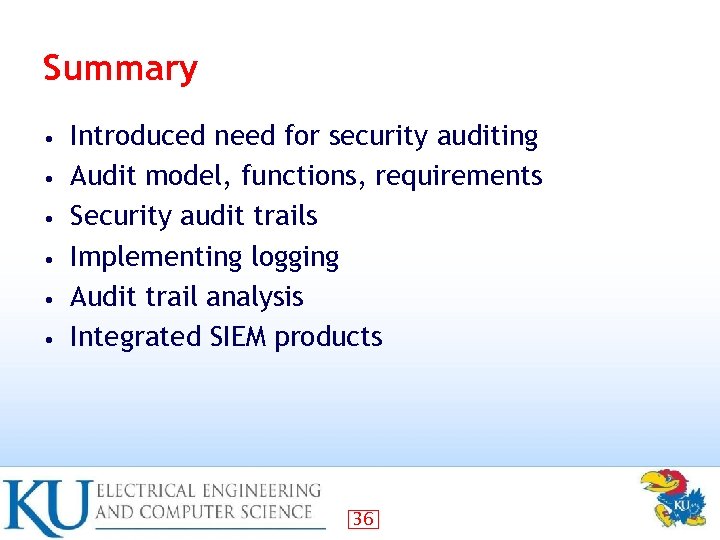 Summary • • • Introduced need for security auditing Audit model, functions, requirements Security