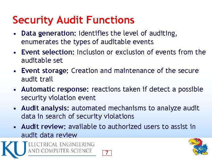 Security Audit Functions • • • Data generation: Identifies the level of auditing, enumerates