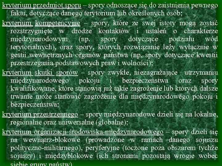 kryterium przedmiot sporu – spory odnoszące się do zaistnienia pewnego faktu, dotyczące danego terytorium