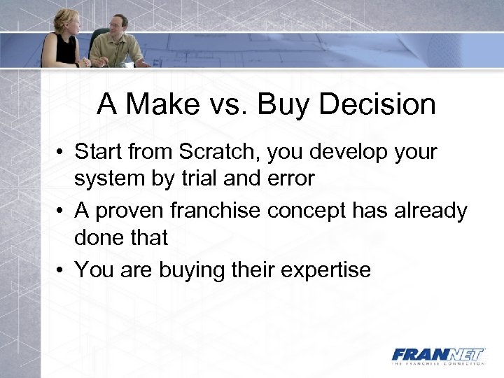 A Make vs. Buy Decision • Start from Scratch, you develop your system by