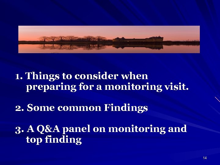 1. Things to consider when preparing for a monitoring visit. 2. Some common Findings