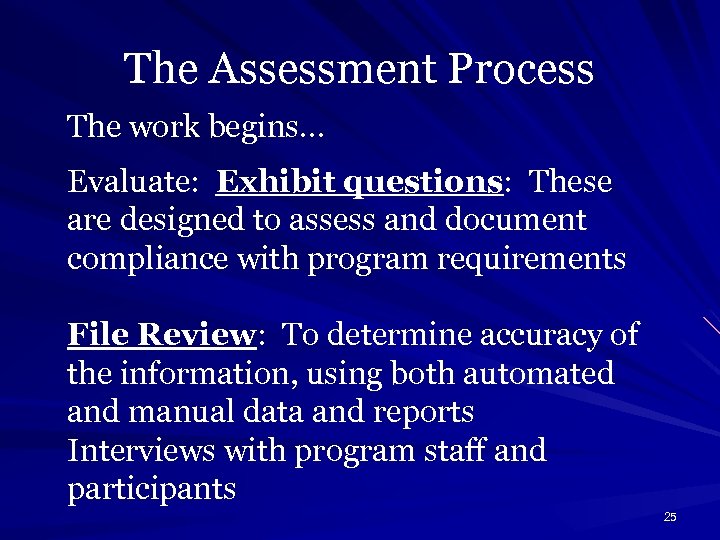 The Assessment Process The work begins… Evaluate: Exhibit questions: These are designed to assess