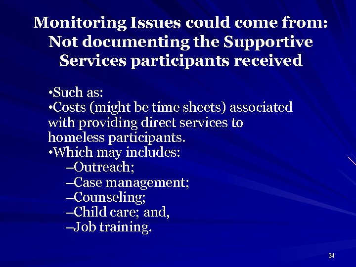 Monitoring Issues could come from: Not documenting the Supportive Services participants received • Such