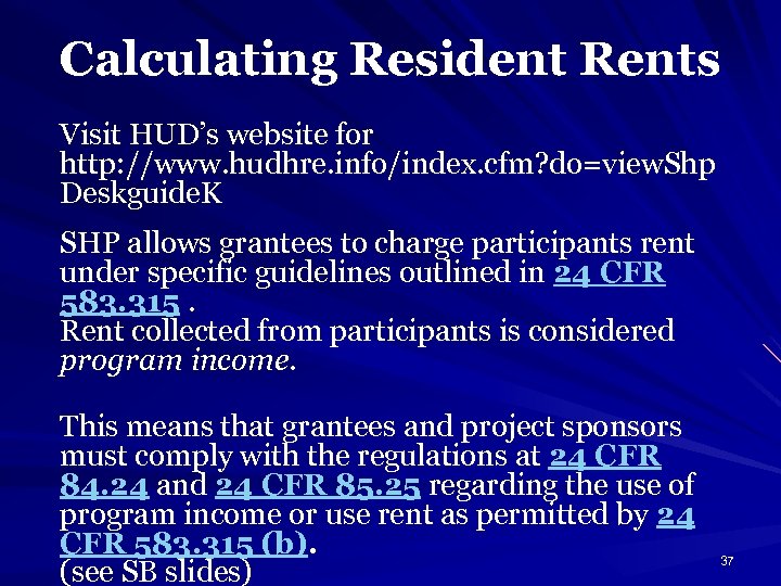 Calculating Resident Rents Visit HUD’s website for http: //www. hudhre. info/index. cfm? do=view. Shp