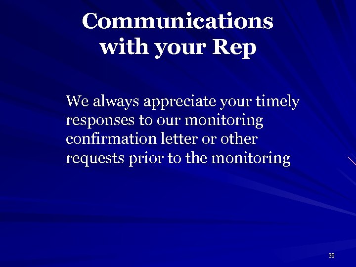 Communications with your Rep We always appreciate your timely responses to our monitoring confirmation