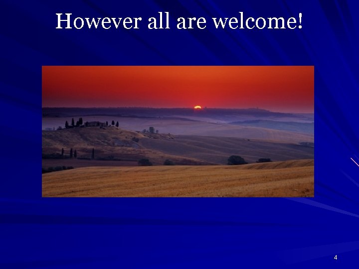 However all are welcome! 4 