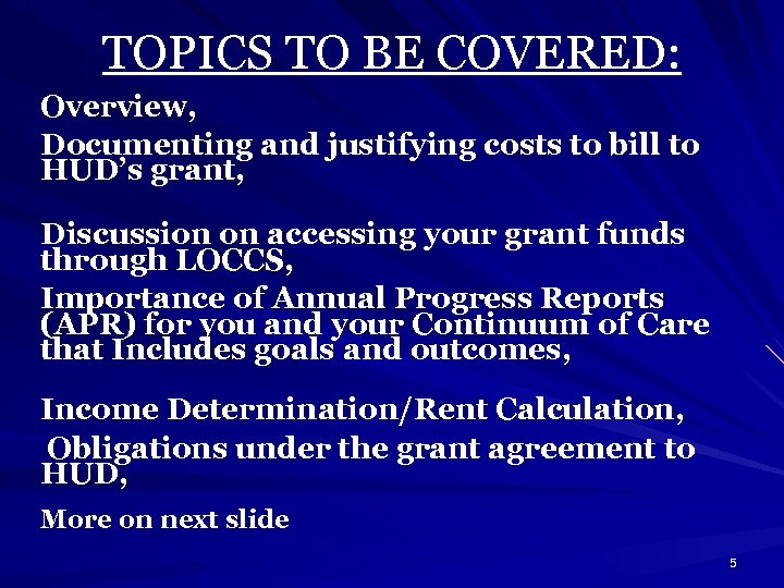 TOPICS TO BE COVERED: Overview, Documenting and justifying costs to bill to HUD’s grant,