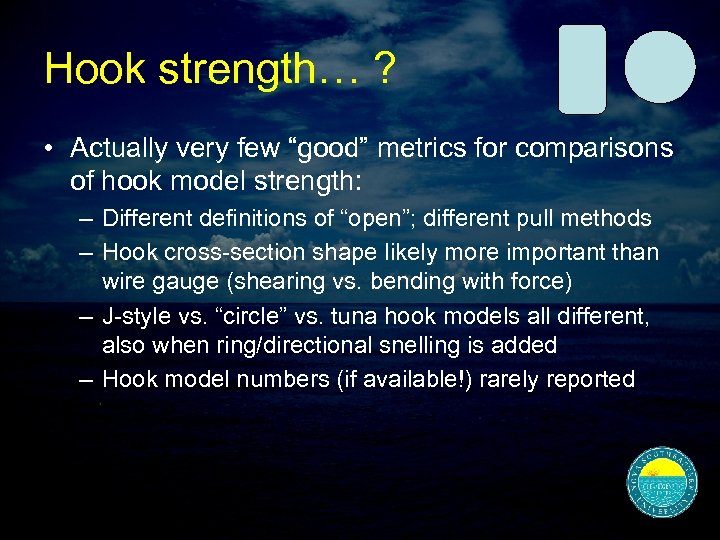 Hook strength… ? • Actually very few “good” metrics for comparisons of hook model