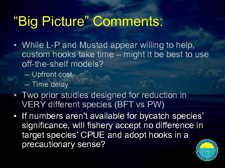 “Big Picture” Comments: • While L-P and Mustad appear willing to help, custom hooks
