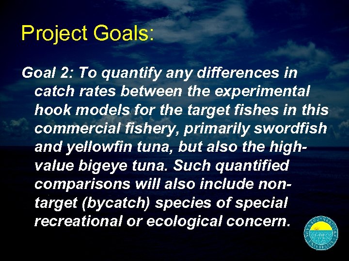 Project Goals: Goal 2: To quantify any differences in catch rates between the experimental