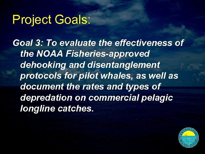 Project Goals: Goal 3: To evaluate the effectiveness of the NOAA Fisheries-approved dehooking and
