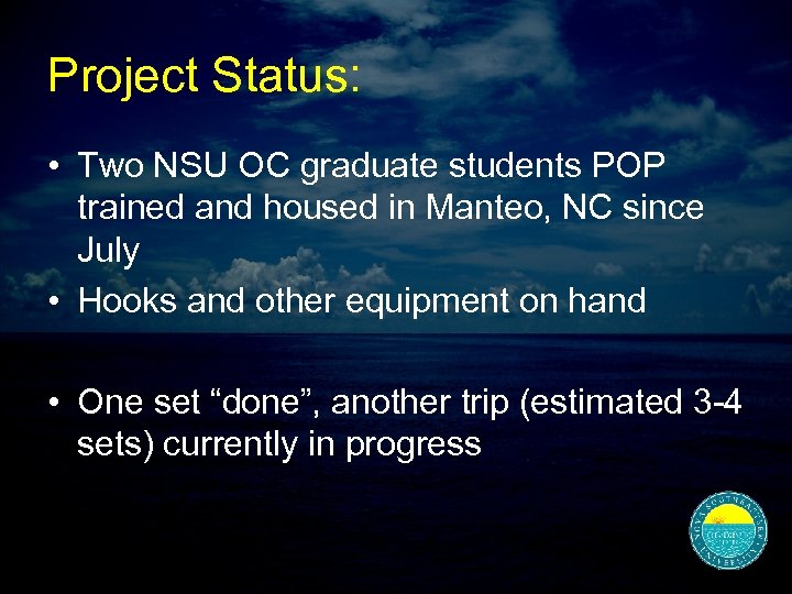 Project Status: • Two NSU OC graduate students POP trained and housed in Manteo,